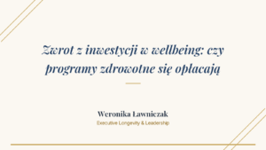 Zwrot z inwestycji w wellbeing - okładka artykułu Weroniki Ławniczak