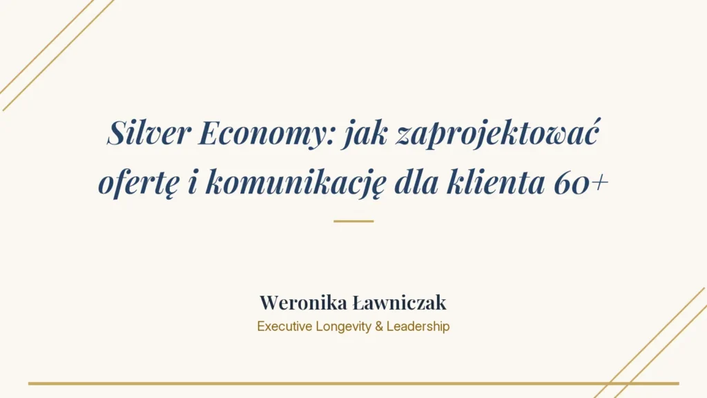 Weronika Ławniczak o projektowaniu oferty dla klienta 60+ - siła nabywcza i obecność seniorów online