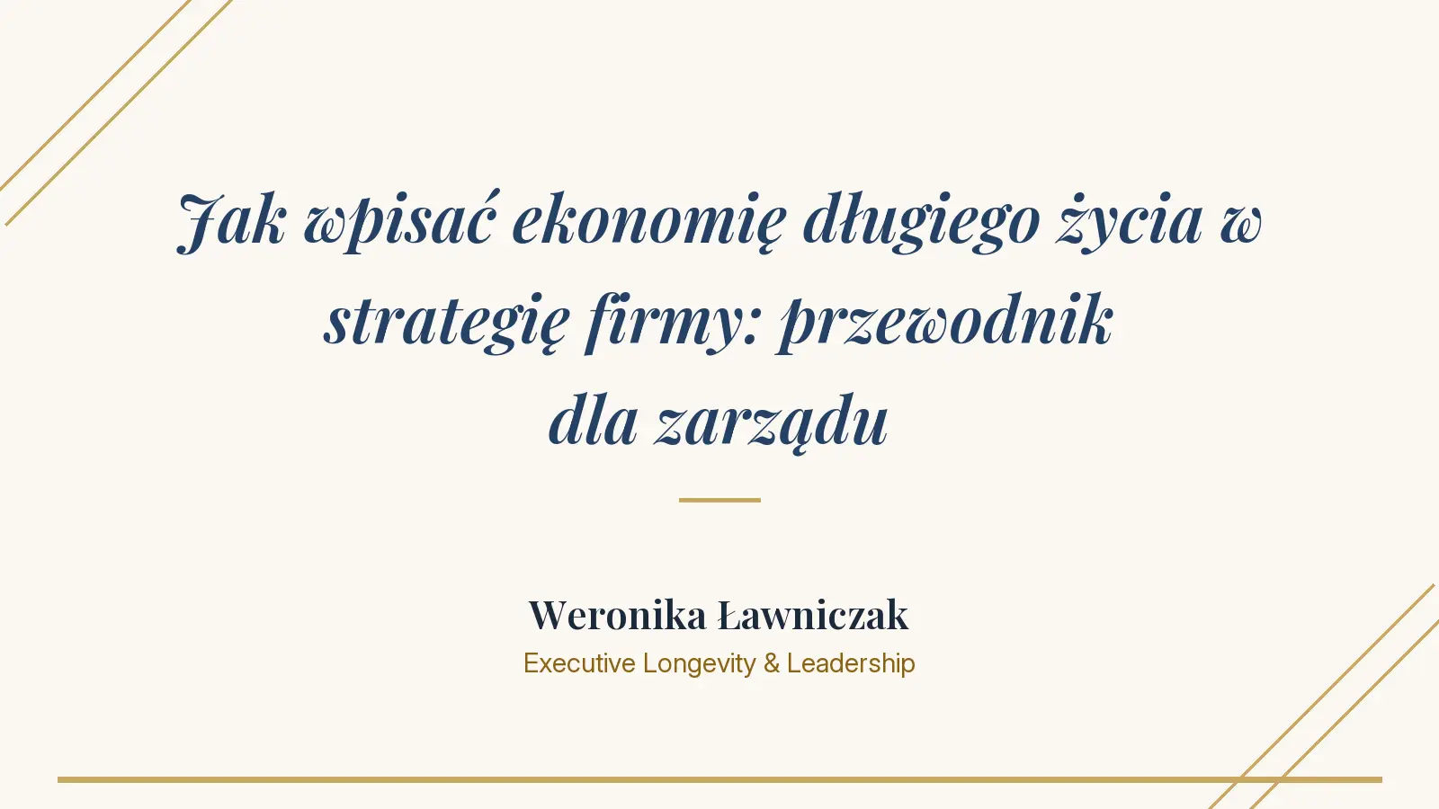 Weronika Ławniczak o strategii longevity - cztery obszary ekonomii długiego życia w firmie